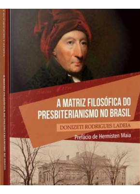 A Matriz Filosófica Do Presbiterianismo No Brasil