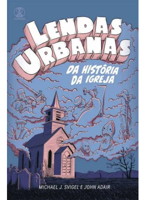 Lendas Urbanas Da História Da Igreja