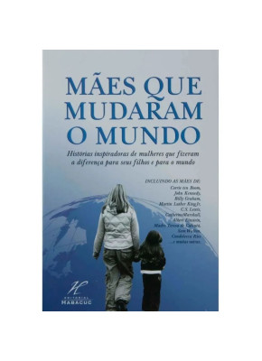 Mães Que Mudaram o Mundo