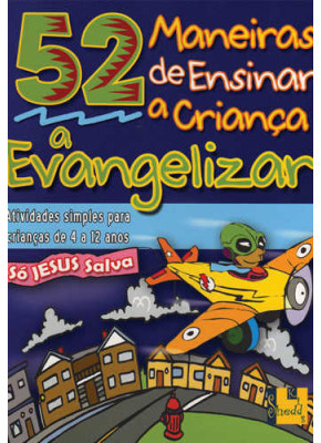 52 Maneiras De Ensinar A Criança A Evangelizar