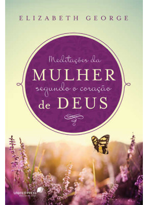 Meditações Da Mulher Segundo O Coração De Deus