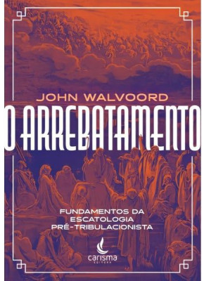 O Arrebatamento - John walvoord
