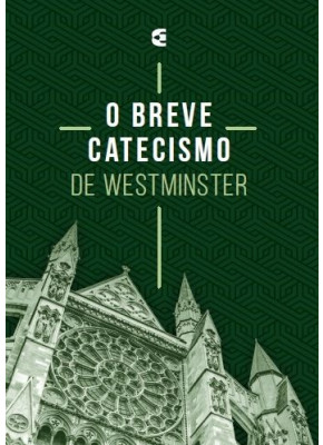 O Breve Catecismo De Westminster 