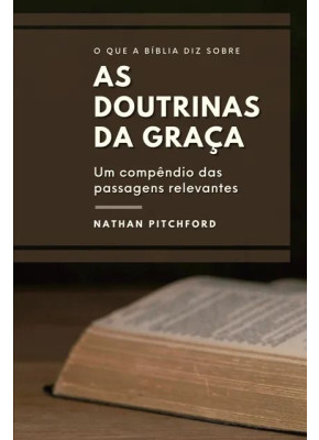 O Que A Bíblia Diz Sobre As Doutrinas Da Graça | Nova Edição