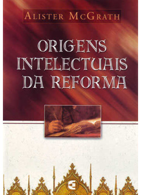 Origens Intelectuais Da Reforma