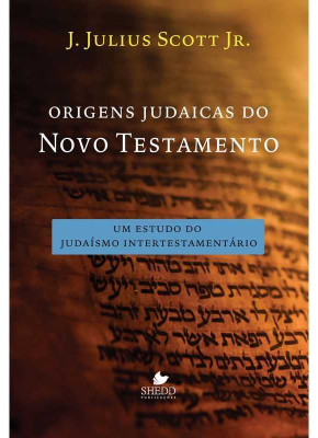 Origens Judaicas Do Novo Testamento