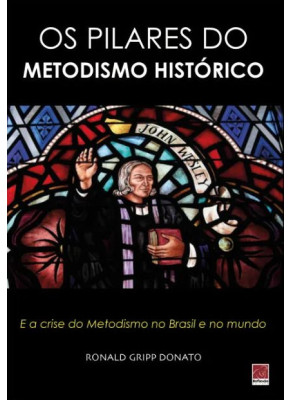 Os Pilares Do Metodismo Histórico