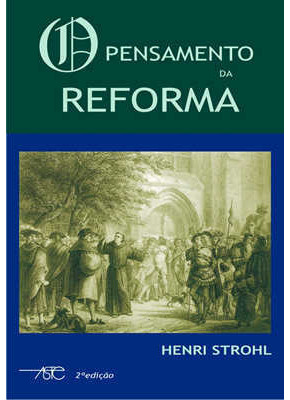 O Pensamento Da Reforma - Aste - Henri Strohl