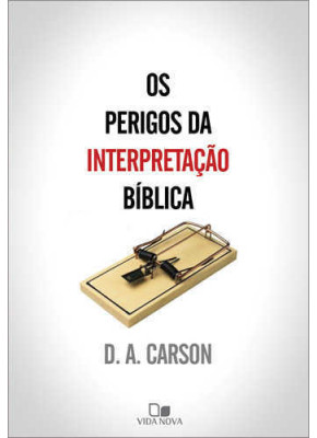 Os Perigos Da Interpretação Bíblica