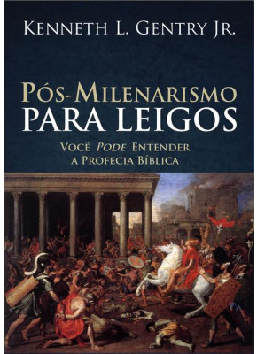 Pós-Milenarismo Para Leigos