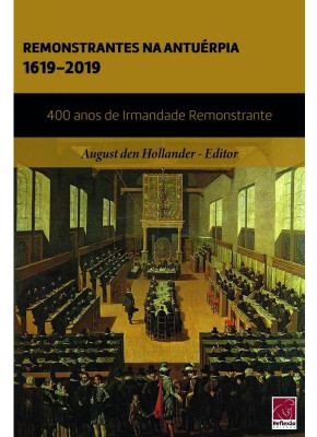 Remonstrantes na Antuérpia 1619 - 2019 - Editora Reflexão
