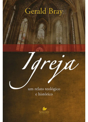 Igreja: Um Relato Teológico E Histórico