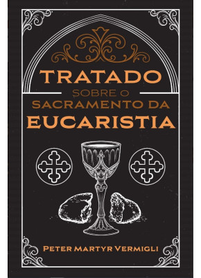 Tratado Sobre o Sacramento da Eucaristia