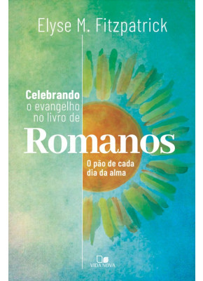 Celebrando O Evangelho No Livro De Romanos