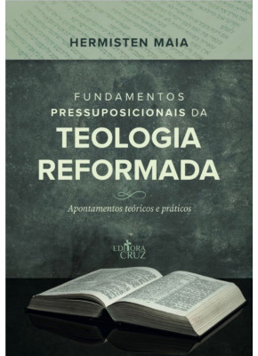Fundamentos Pressuposicionais da Teologia Reformada