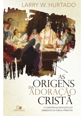 As Origens Da Adoração Cristã