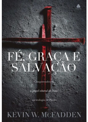 Fé, Graça e Salvação
