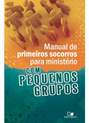Manual De Primeiros Socorros Para Ministério Com Pequenos Grupos