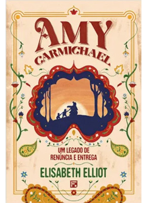 Amy Carmichael: Um Legado de Renúncia e Entrega