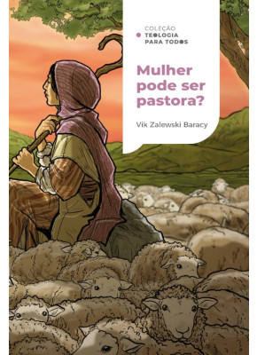 Mulher Pode ser Pastora? Coleção Teologia Para Todos