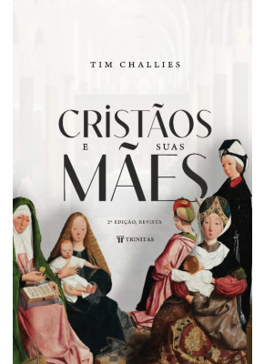 Cristãos E Suas Mães - 2ª Edição