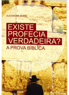 Existe Profecia Verdadeira? A Prova Bíblica