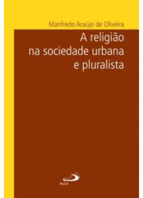 A Religião Na Sociedade Urbana E Pluralista