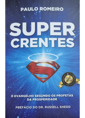Super Crentes - O Evangelho Segundo os Profetas da Prosperidade