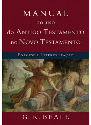 Manual Do Uso Do Antigo Testamento No Novo Testamento