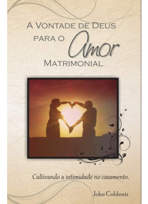 A Vontade De Deus Para O Amor Matrimonial