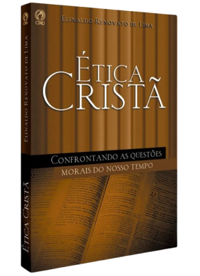 Ética Cristã - Confrontando As Questões