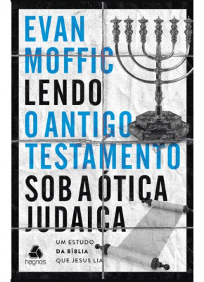 Lendo o Antigo Testamento Sob a Ótica Judaica 