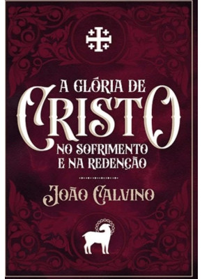 A Gloria de Cristo no Sofrimento e na Redenção