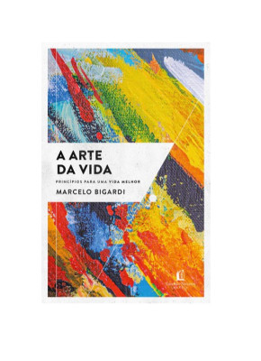 A Arte da Vida - Princípios Para uma Vida Melhor