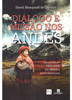 Diálogo E Missão Nos Andes: Um Estudo De Teologia Da Missão