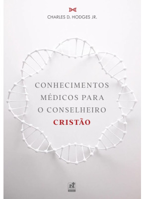 Conhecimentos Médicos para o Conselheiro Cristão 