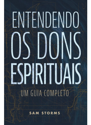 Entendendo Os Dons Espirituais