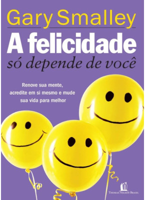 A Felicidade Só Depende De Você