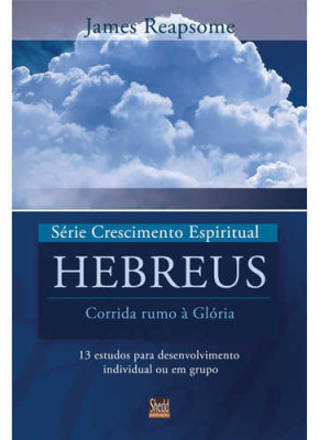 Hebreus - Série Crescimento Espiritual - Vol. 7