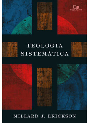 Teologia Sistemática - Millard J. Erickson