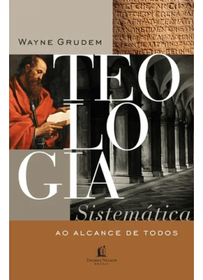 Teologia Sistemática Ao Alcance De Todos | Wayne Grudem