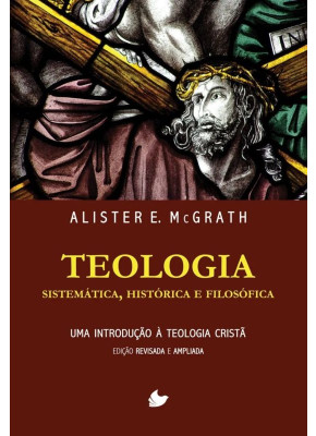Teologia Sistemática, Histórica e Filosófica | Nova Edição