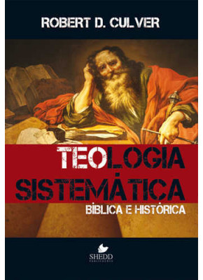Teologia Sistemática Bíblia E Histórica Robert Culver     