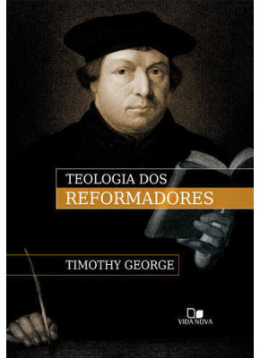 Teologia Dos Reformadores