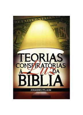 Teorias Conspiratórias Á Luz Da Bíblia      