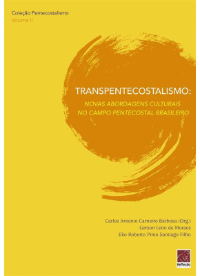 Transpentecostalismo: Novas Abordagens Culturais No Campo Pentecostal Brasileiro