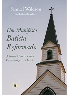 Um Manifesto Batista Reformado