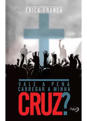 Vale A Pena Carregar A Minha Cruz ?