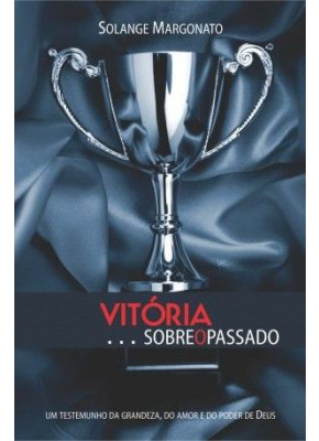Vitória Sobre O Passado