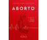 Aborto: Um Estudo Bíblico em Defesa da Vida